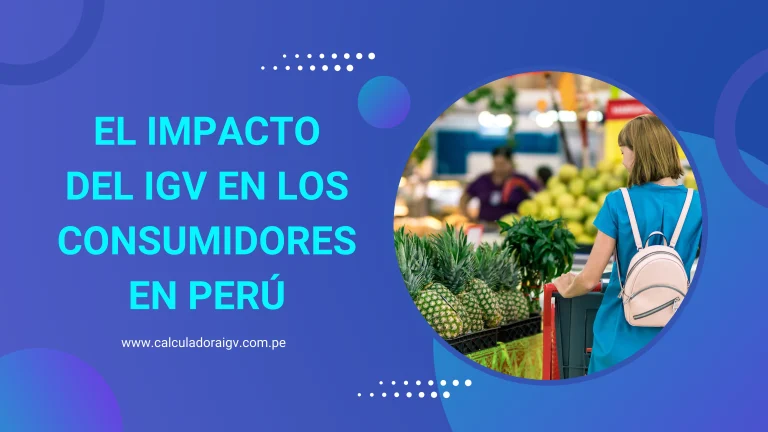 El Impacto del IGV en los Consumidores en Perú